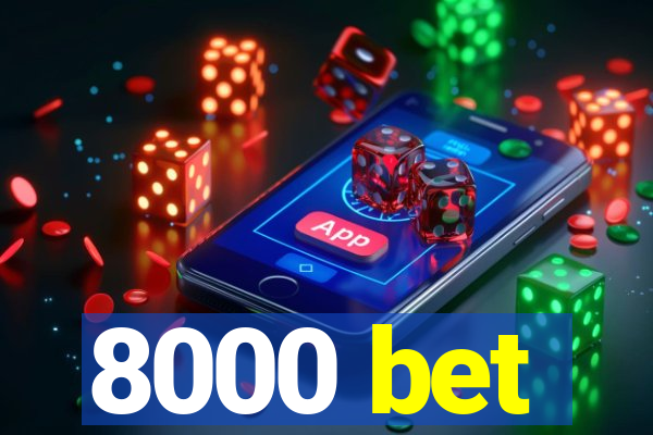8000 bet